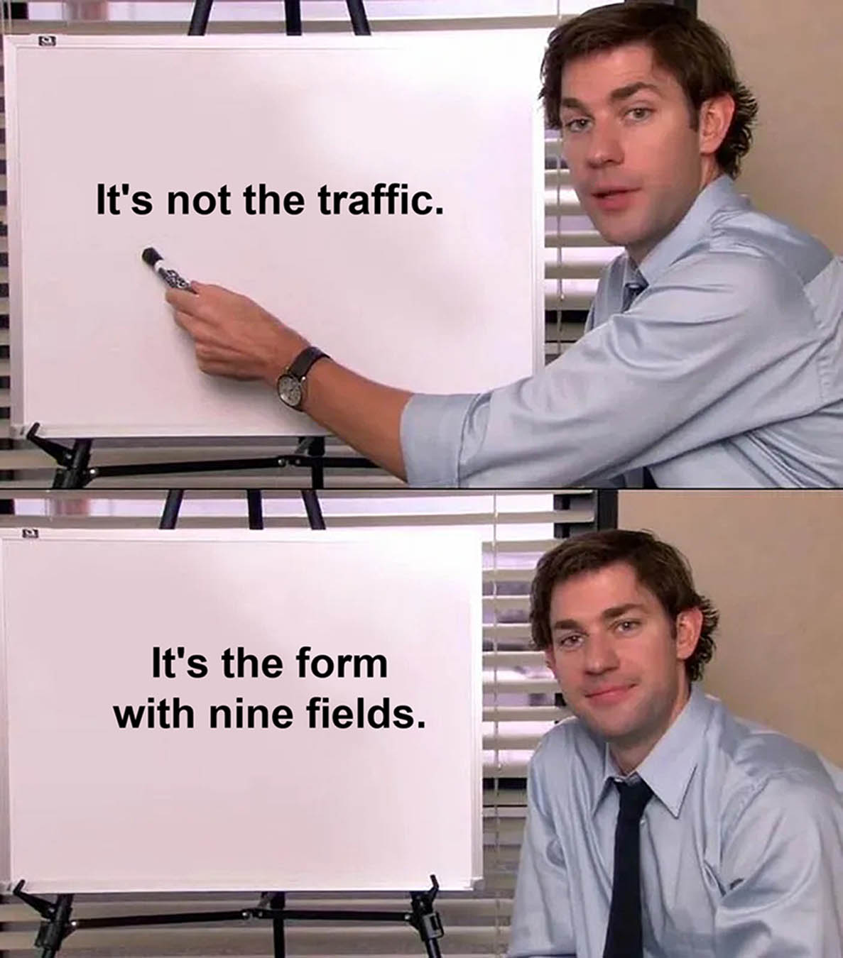 Jim Halpert whiteboard meme: it's not the traffic, it's the form with nine fields