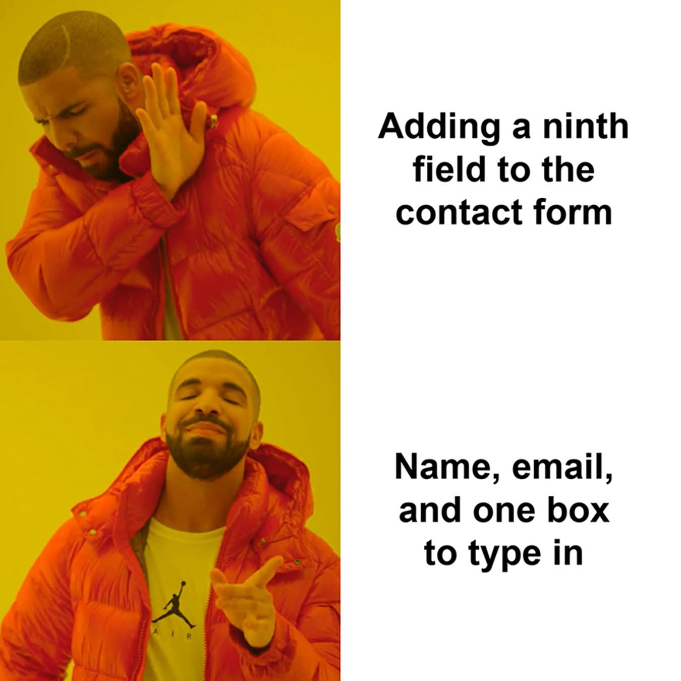 Drake meme: no to adding a ninth field to the contact form, yes to name, email and one box to type in