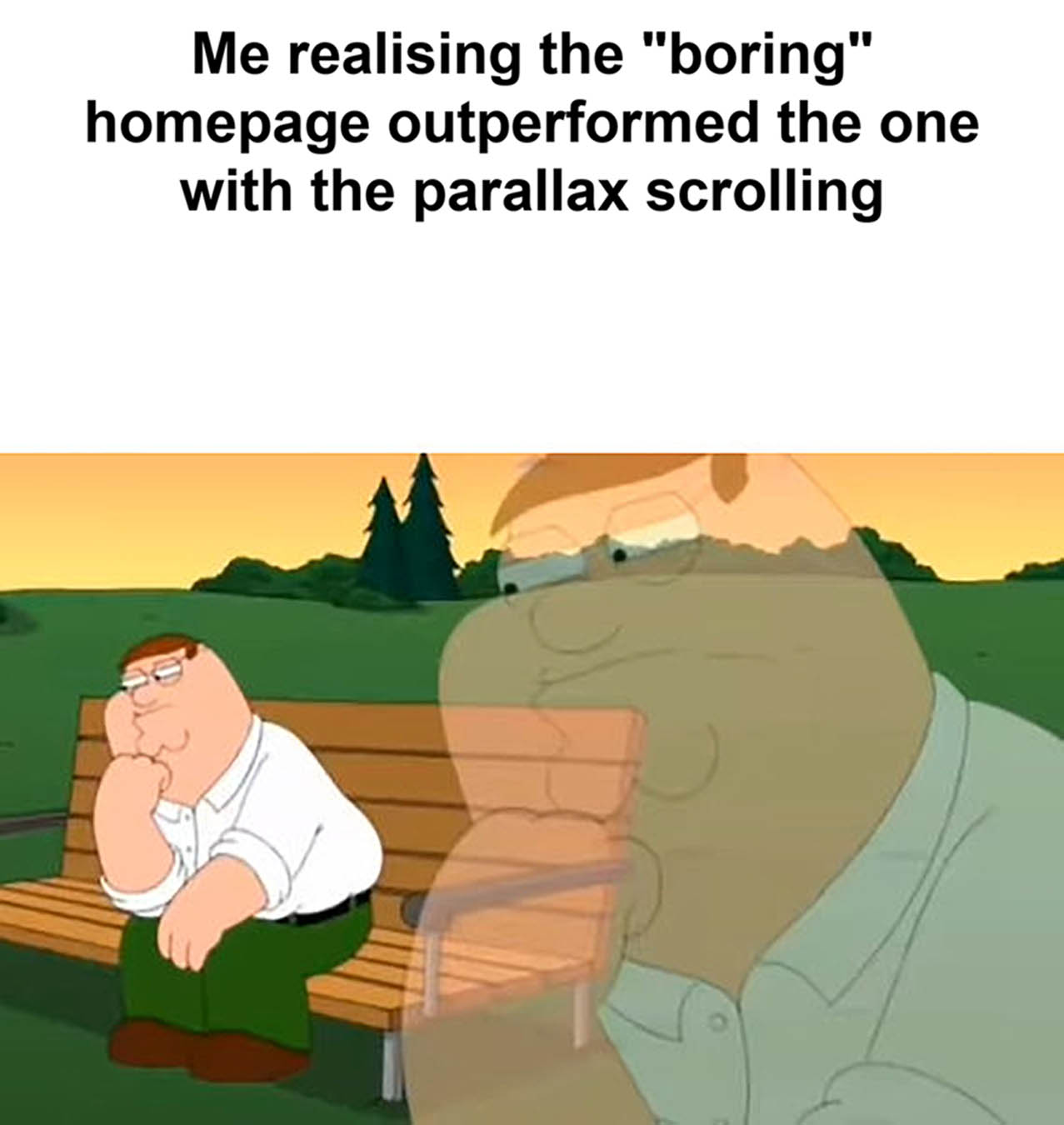 Peter Griffin thinking meme: me realising the boring homepage outperformed the one with the parallax scrolling